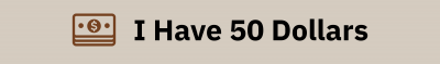 I Have 50 Dollars